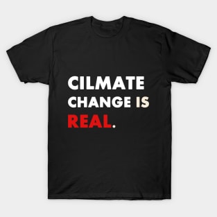 Climate Change is Real T-Shirt